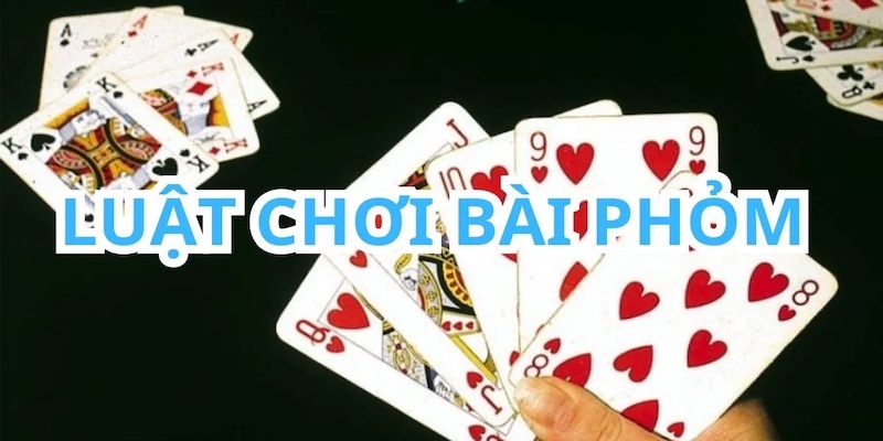 Phỏm - Game bài truyền thống hot nhất TDTC 2025 8 Luật chơi tá lả cho người mới.