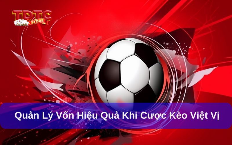 Top 3+ chiến thuật cá cược kèo việt vị TDTC hiệu quả cần nhớ 7 Quản lý vốn khi chọn cửa cược việt vị rất quan trọng