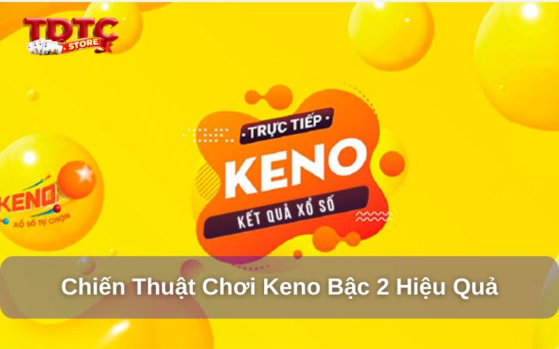 Cách chơi Keno bậc 2 tại TDTC - Hướng dẫn cho người mới 9 Chiến thuật chơi Keno bậc 2 hiệu quả