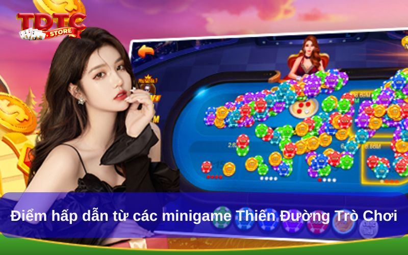 Minigame Thiên Đường Trò Chơi Lựa Chọn Giải Trí Tuyệt Vời 6 Điểm hấp dẫn từ các minigame Thiên Đường Trò Chơi