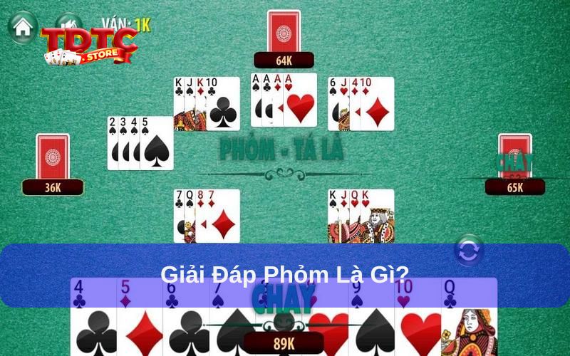 Phỏm là gì? Luật chơi và bí kíp thắng chia sẻ cho newbie 5 Giải đáp rõ Phỏm là gì?