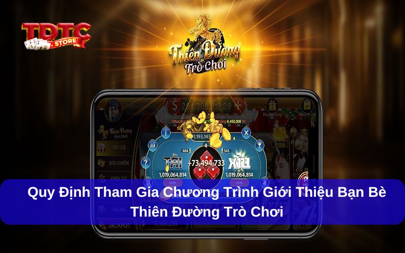 Giới thiệu bạn bè Thiên Đường Trò Chơi nhận quà thưởng cực hấp dẫn 6 Đọc kỹ quy định giới thiệu bạn bè Thiên Đường Trò Chơi