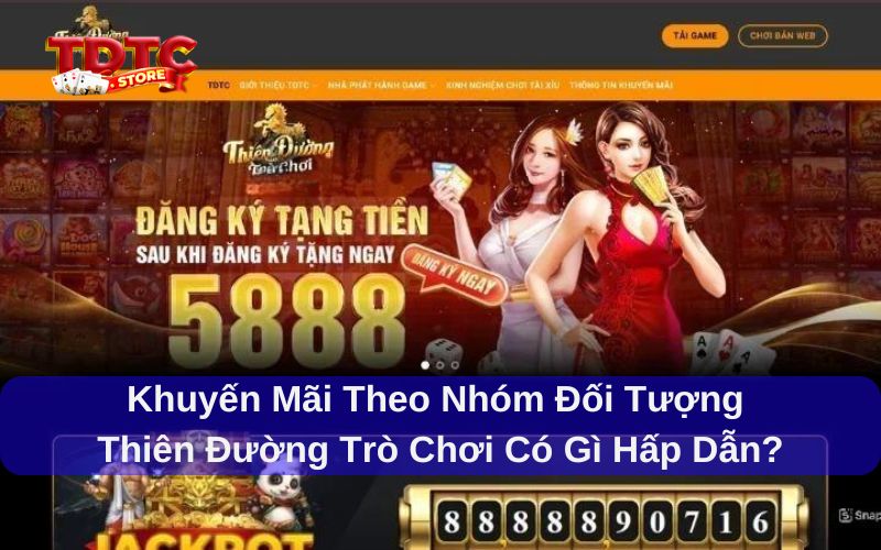 Khuyến mãi theo nhóm đối tượng Thiên Đường Trò Chơi cực hấp dẫn 6 Khuyến mãi theo nhóm đối tượng Thiên Đường Trò Chơi được đánh giá hấp dẫn