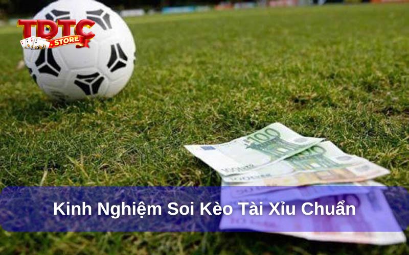 Kèo tài xỉu 2 2.5 là gì? Cách đọc, kinh nghiệm soi kèo chi tiết 9 Kinh nghiệm soi kèo tài xỉu chuẩn