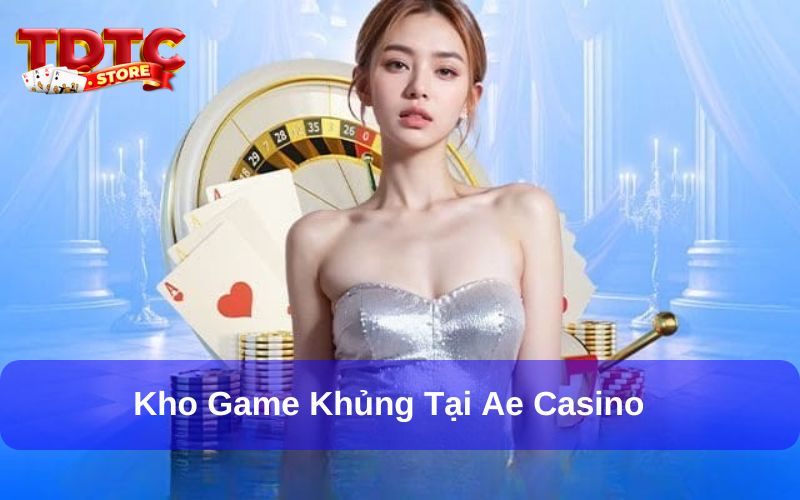 Ae Casino: Sảnh Chơi Uy Tín Và Chất Lượng Hiện Nay 7 AE Casino có kho game cực khủng