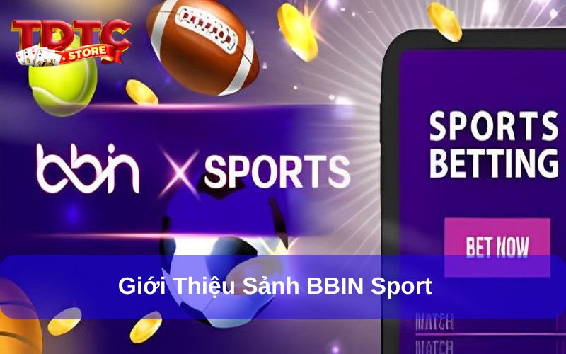 BBIN Sport - Siêu Phẩm Cược Thể Thao Đình Đám Cực Hot 5 BBIN Sport chuyên về các sản phẩm thể thao