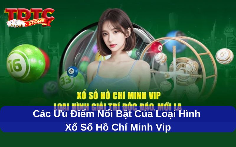 Xổ Số Hồ Chí Minh VIP- Hình Thức Giải Trí Hấp Dẫn Với Tỷ Lệ Thưởng Cao 7 Các ưu điểm nổi bật của loại hình xổ số Hồ Chí Minh Vip