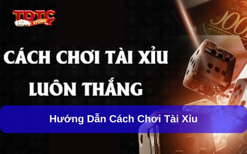 Cách Chơi Tài Xỉu: Hướng Dẫn Cho Người Mới Bắt Đầu 6 Hướng dẫn cách chơi tài xỉu