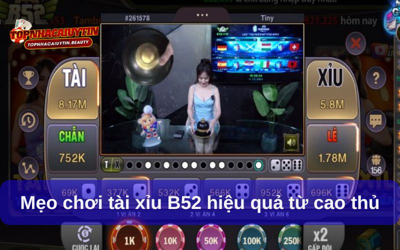 Tài xỉu B52 có gì đặc biệt? Cách chơi & mẹo hay từ cao thủ 7 Mẹo chơi tài xỉu B52 hiệu quả từ cao thủ