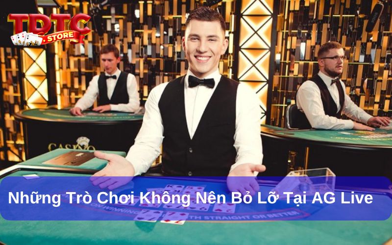 AG Live Casino - Đánh Giá Từ Người Chơi Về Trải Nghiệm Cá Cược 7 AG Live Casino có nhiều game chơi hấp dẫn