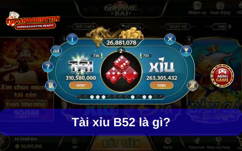 Tài xỉu B52 có gì đặc biệt? Cách chơi & mẹo hay từ cao thủ 5 Tài xỉu B52 là gì?