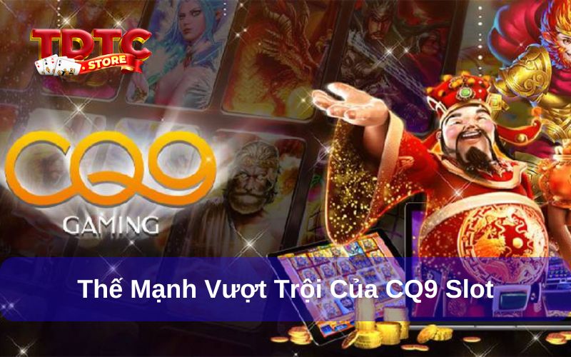 CQ9 Slot - Sứ Mệnh Cung Cấp Sân Chơi Giải Trí Toàn Cầu 8 Thế mạnh vượt trội của CQ9