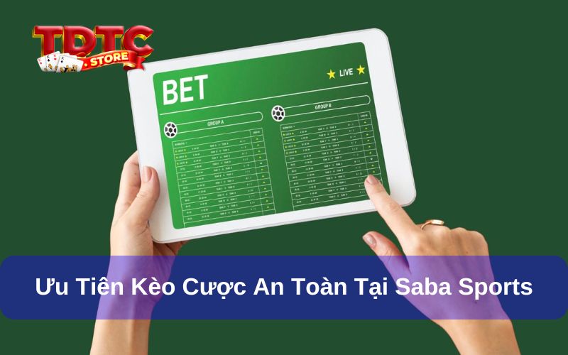 Saba Sports - Nơi Cung Cấp Các Sự Kiện Thể Thao Hot Nhất 2025 9 Hãy ưu tiên kèo cược an toàn