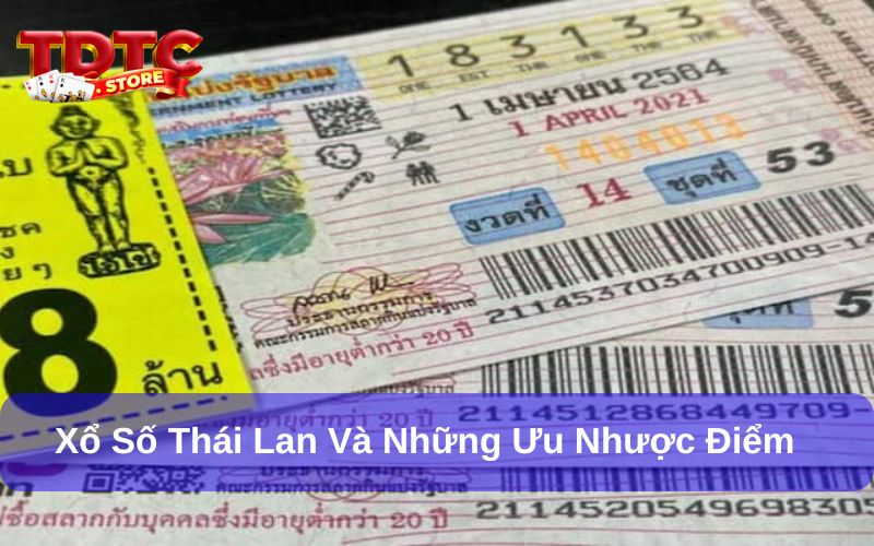 Xổ Số Thái Lan - Tăng Cơ Hội Trúng Thưởng Cực Chất 6 Xổ số Thái Lan có ưu nhược điểm cụ thể
